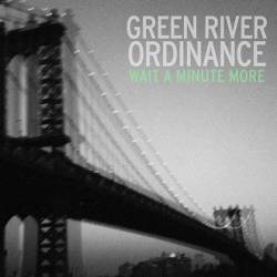 Green River Ordinance : Wait a Minute More